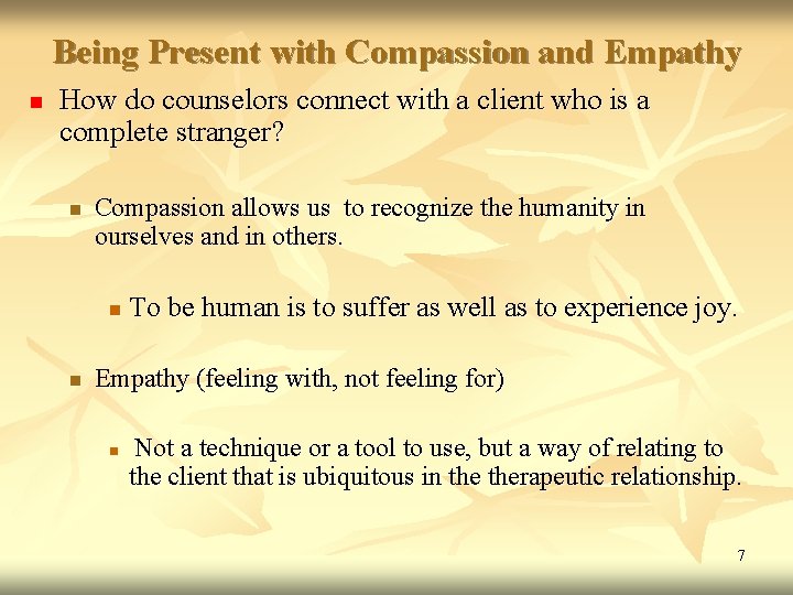 Being Present with Compassion and Empathy n How do counselors connect with a client