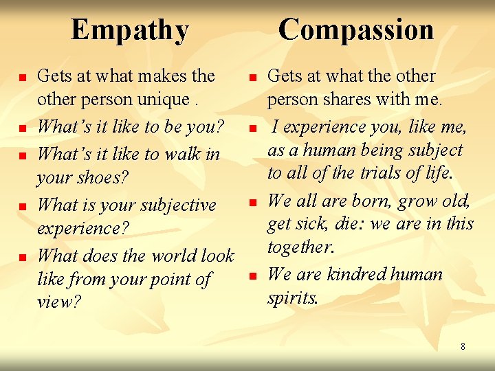 Empathy n n n Gets at what makes the other person unique. What’s it