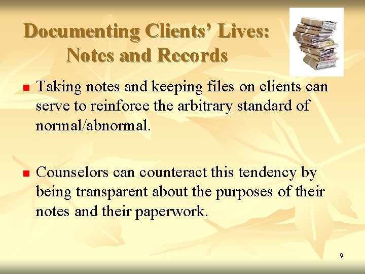 Documenting Clients’ Lives: Notes and Records n n Taking notes and keeping files on