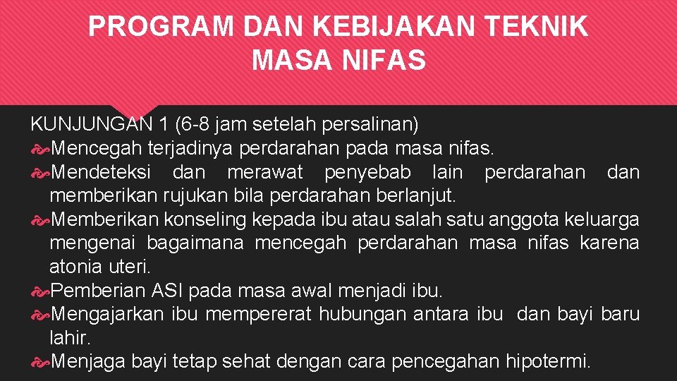 PROGRAM DAN KEBIJAKAN TEKNIK MASA NIFAS KUNJUNGAN 1 (6 -8 jam setelah persalinan) Mencegah