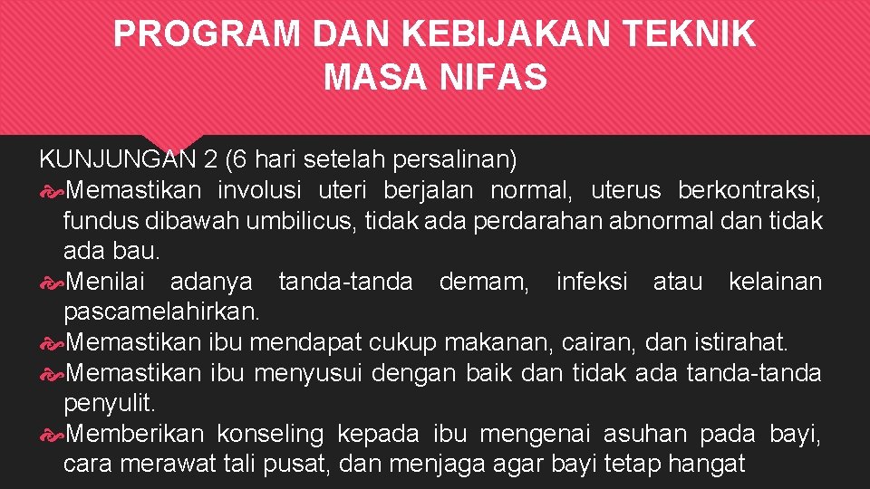 PROGRAM DAN KEBIJAKAN TEKNIK MASA NIFAS KUNJUNGAN 2 (6 hari setelah persalinan) Memastikan involusi