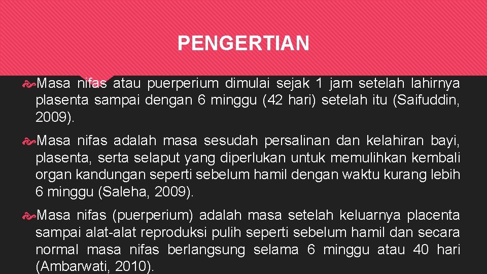 PENGERTIAN Masa nifas atau puerperium dimulai sejak 1 jam setelah lahirnya plasenta sampai dengan