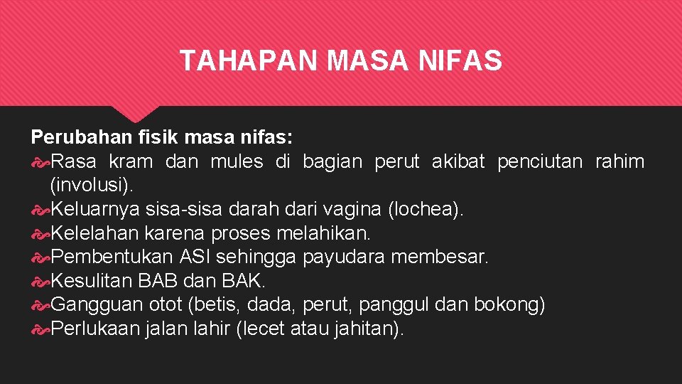 TAHAPAN MASA NIFAS Perubahan fisik masa nifas: Rasa kram dan mules di bagian perut