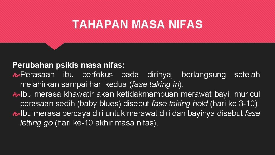 TAHAPAN MASA NIFAS Perubahan psikis masa nifas: Perasaan ibu berfokus pada dirinya, berlangsung setelah