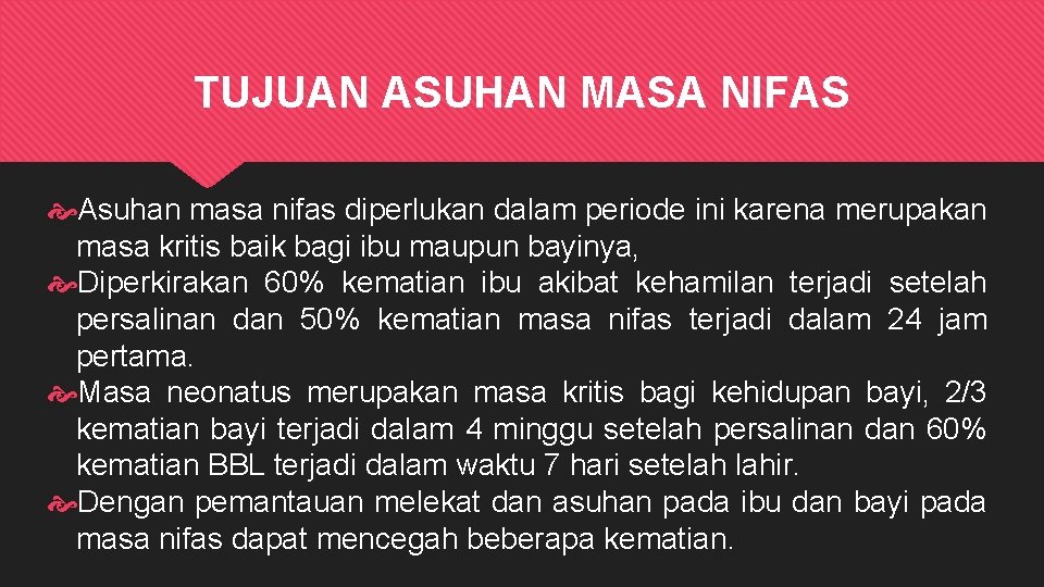 TUJUAN ASUHAN MASA NIFAS Asuhan masa nifas diperlukan dalam periode ini karena merupakan masa