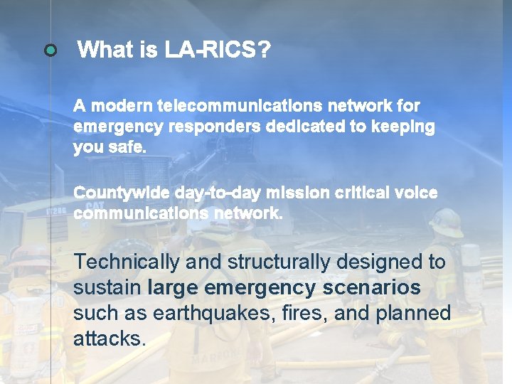 What is LA-RICS? A modern telecommunications network for emergency responders dedicated to keeping you