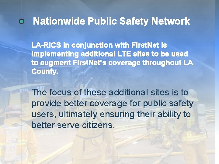 Nationwide Public Safety Network LA-RICS in conjunction with First. Net is implementing additional LTE