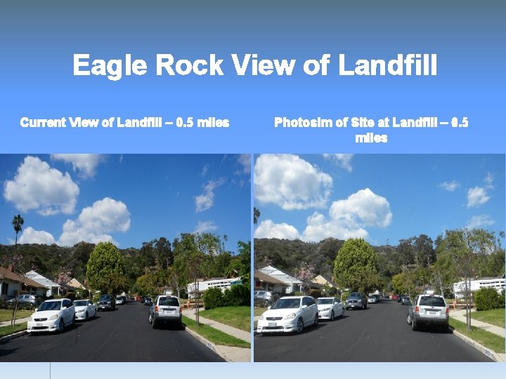 Eagle Rock View of Landfill Current View of Landfill – 0. 5 miles Photosim