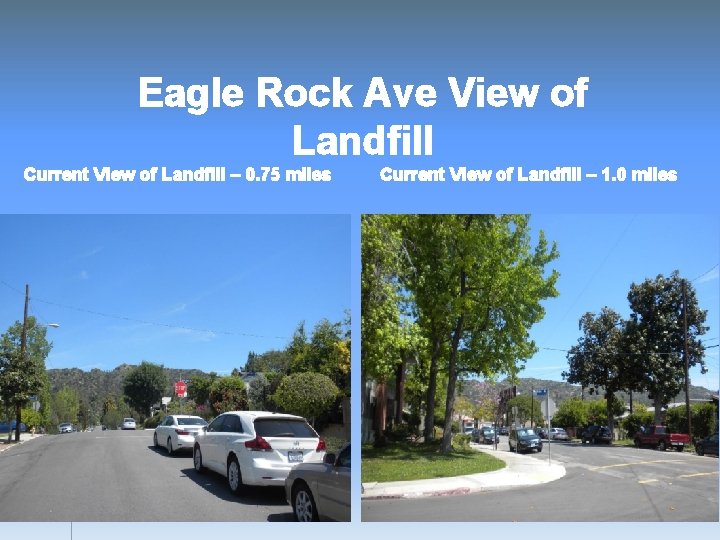 Eagle Rock Ave View of Landfill Current View of Landfill – 0. 75 miles