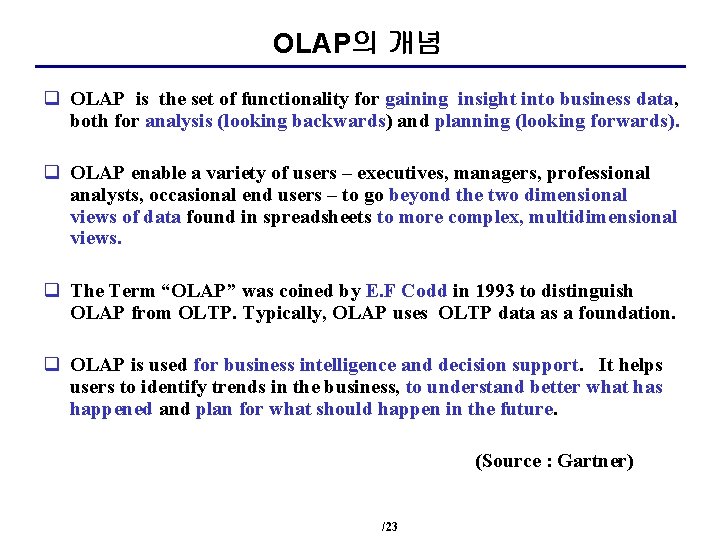 OLAP의 개념 q OLAP is the set of functionality for gaining insight into business