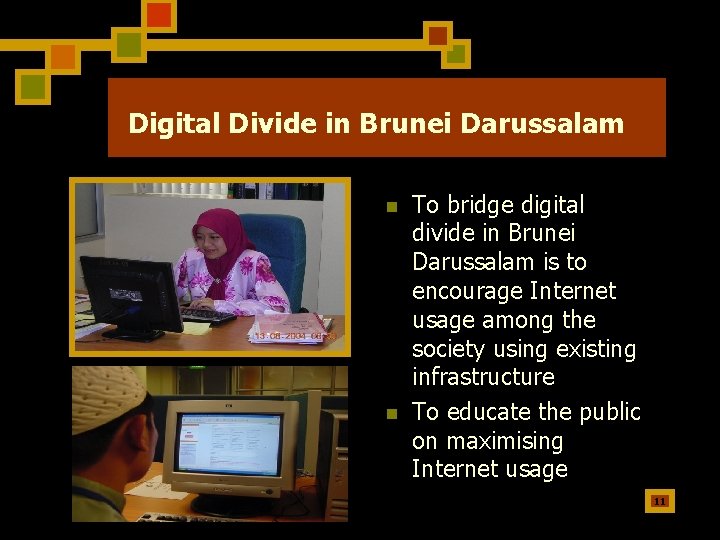 Digital Divide in Brunei Darussalam n n To bridge digital divide in Brunei Darussalam