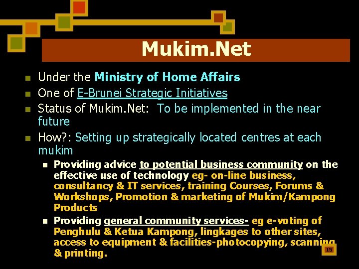 Mukim. Net n n Under the Ministry of Home Affairs One of E-Brunei Strategic