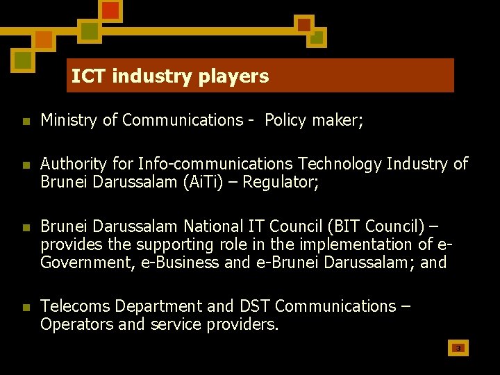 ICT industry players n Ministry of Communications - Policy maker; n Authority for Info-communications