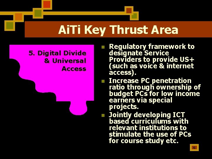 Ai. Ti Key Thrust Area 5. Digital Divide & Universal Access n n n