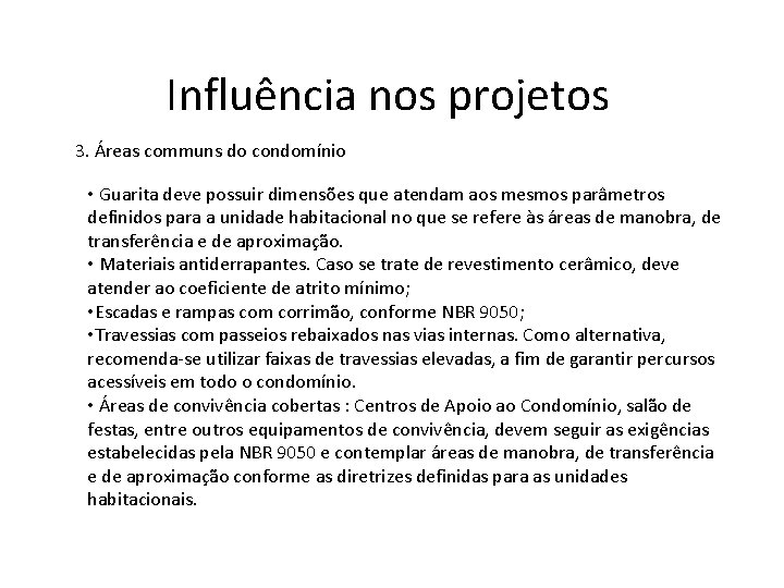 Influência nos projetos 3. Áreas communs do condomínio • Guarita deve possuir dimensões que