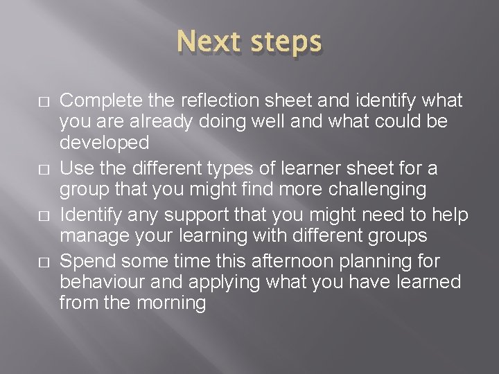 Next steps � � Complete the reflection sheet and identify what you are already