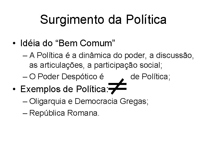 Surgimento da Política • Idéia do “Bem Comum” – A Política é a dinâmica