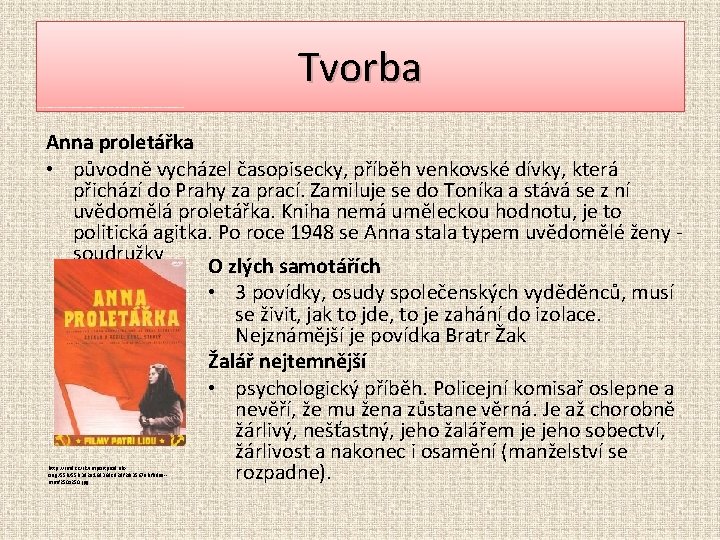 Tvorba Anna proletářka • původně vycházel časopisecky, příběh venkovské dívky, která přichází do Prahy