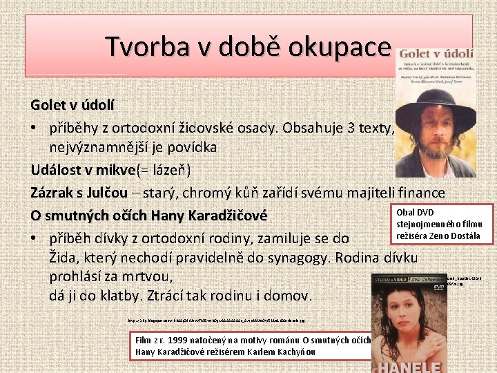 Tvorba v době okupace Golet v údolí • příběhy z ortodoxní židovské osady. Obsahuje