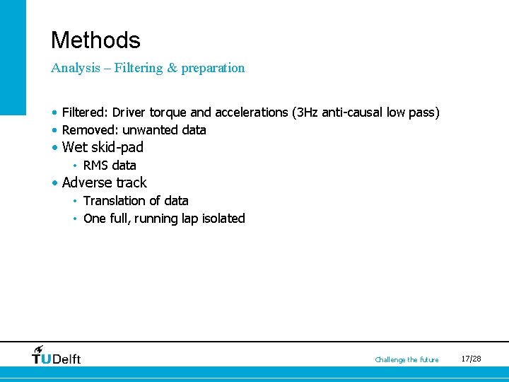 Methods Analysis – Filtering & preparation • Filtered: Driver torque and accelerations (3 Hz