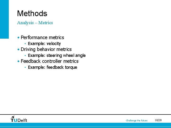 Methods Analysis – Metrics • Performance metrics • Example: velocity • Driving behavior metrics
