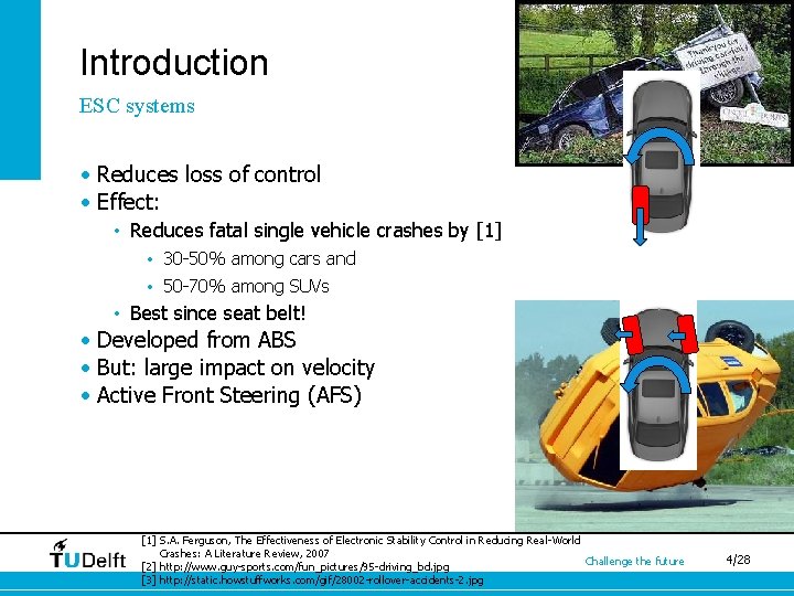 Introduction ESC systems • Reduces loss of control • Effect: • Reduces fatal single