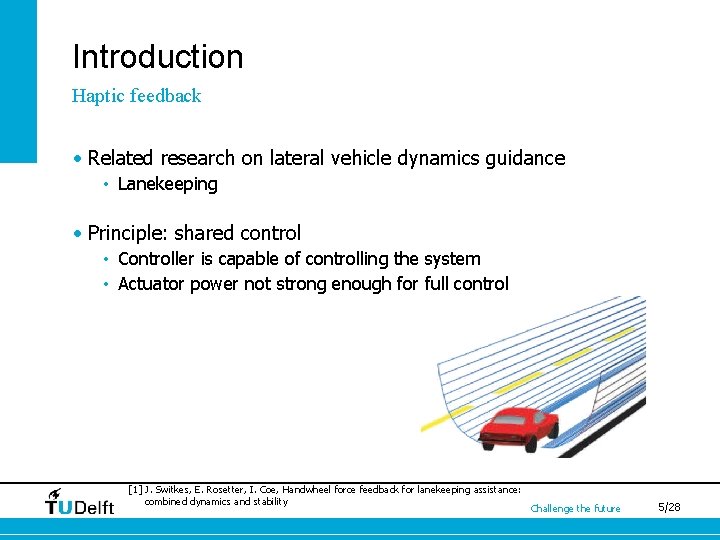 Introduction Haptic feedback • Related research on lateral vehicle dynamics guidance • Lanekeeping •