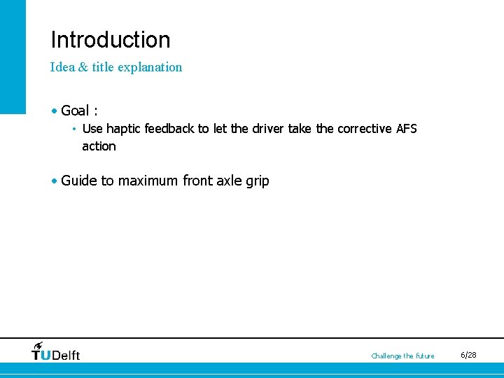 Introduction Idea & title explanation • Goal : • Use haptic feedback to let