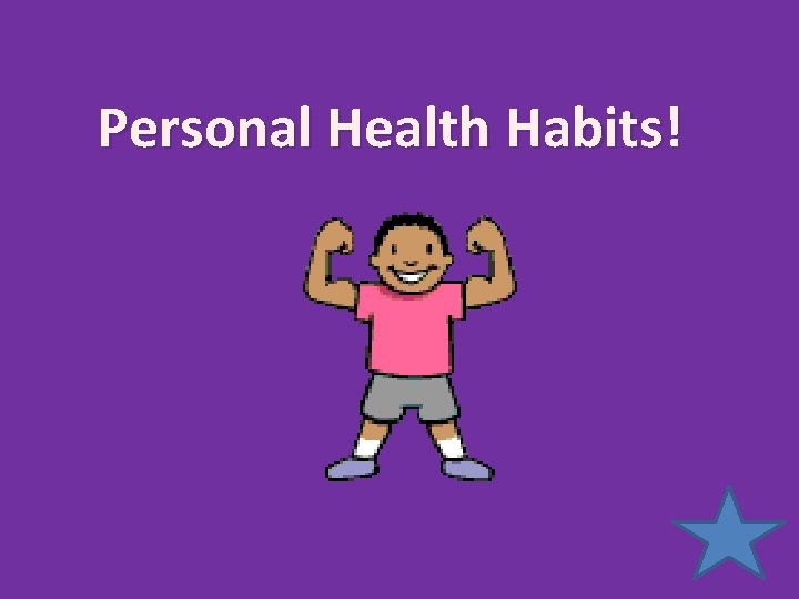 Personal Health Habits! 