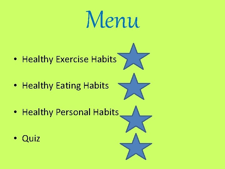 Menu • Healthy Exercise Habits • Healthy Eating Habits • Healthy Personal Habits •