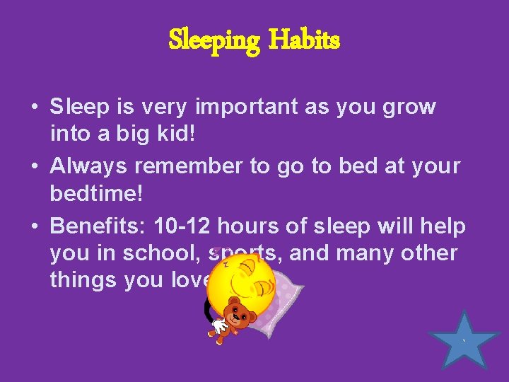 Sleeping Habits • Sleep is very important as you grow into a big kid!