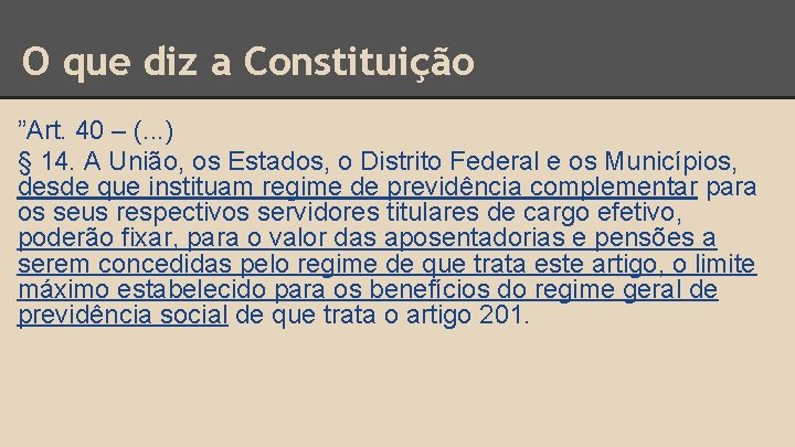 O que diz a Constituição ”Art. 40 – (. . . ) § 14.