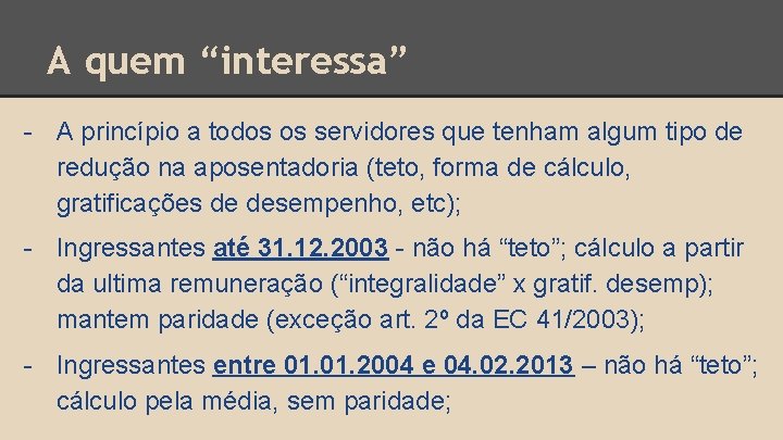 A quem “interessa” - A princípio a todos os servidores que tenham algum tipo