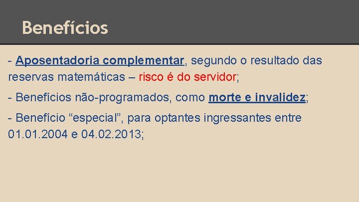 Benefícios - Aposentadoria complementar, segundo o resultado das reservas matemáticas – risco é do