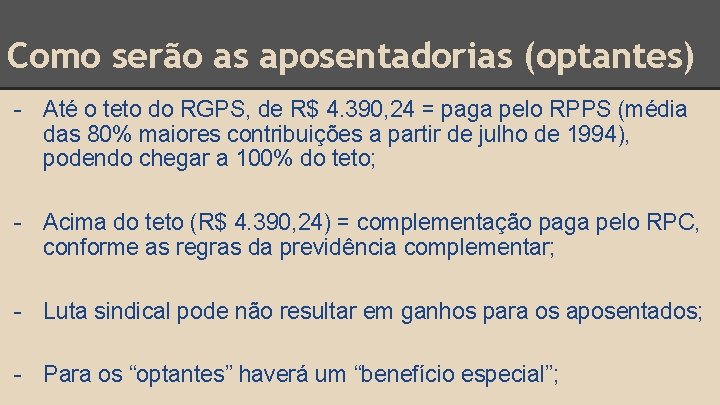 Como serão as aposentadorias (optantes) - Até o teto do RGPS, de R$ 4.