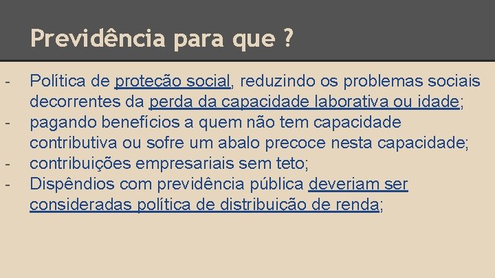 Previdência para que ? - Política de proteção social, reduzindo os problemas sociais decorrentes