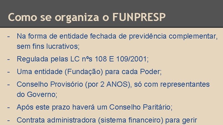 Como se organiza o FUNPRESP - Na forma de entidade fechada de previdência complementar,