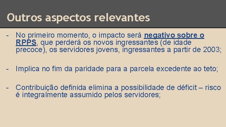 Outros aspectos relevantes - No primeiro momento, o impacto será negativo sobre o RPPS,