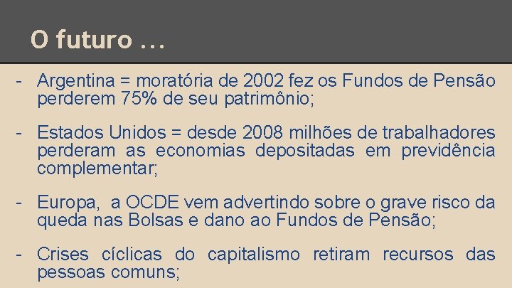 O futuro. . . - Argentina = moratória de 2002 fez os Fundos de