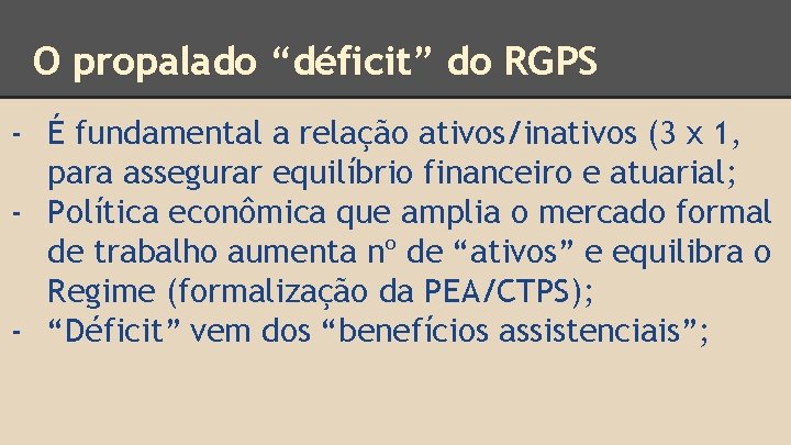 O propalado “déficit” do RGPS - É fundamental a relação ativos/inativos (3 x 1,