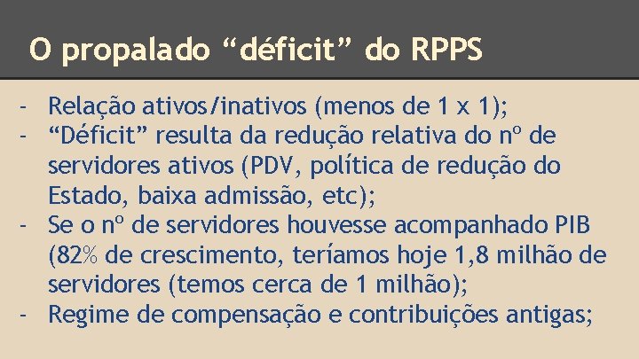 O propalado “déficit” do RPPS - Relação ativos/inativos (menos de 1 x 1); -