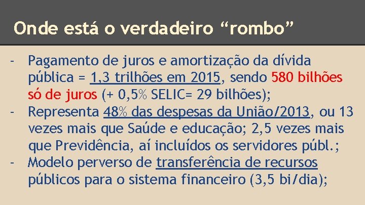 Onde está o verdadeiro “rombo” - Pagamento de juros e amortização da dívida pública