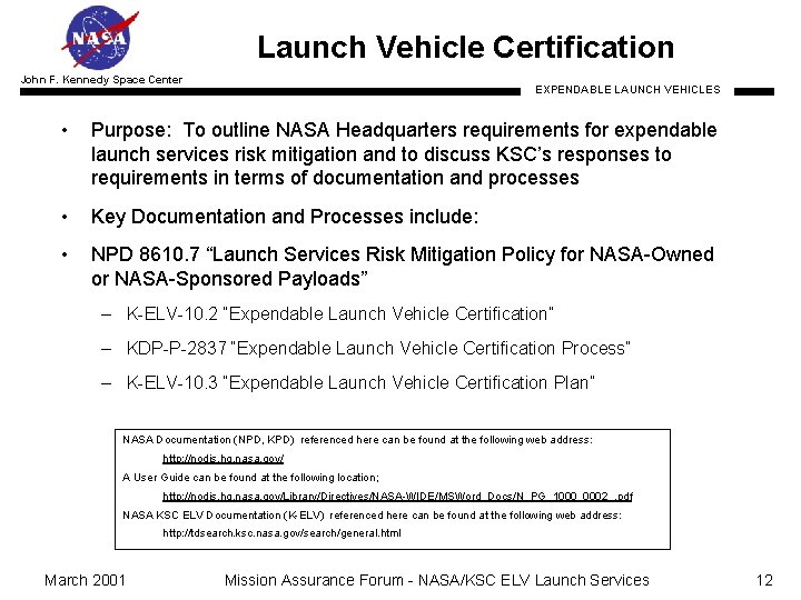 Launch Vehicle Certification John F. Kennedy Space Center EXPENDABLE LAUNCH VEHICLES • Purpose: To