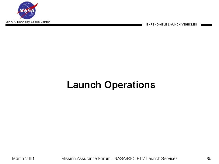 John F. Kennedy Space Center EXPENDABLE LAUNCH VEHICLES Launch Operations March 2001 Mission Assurance