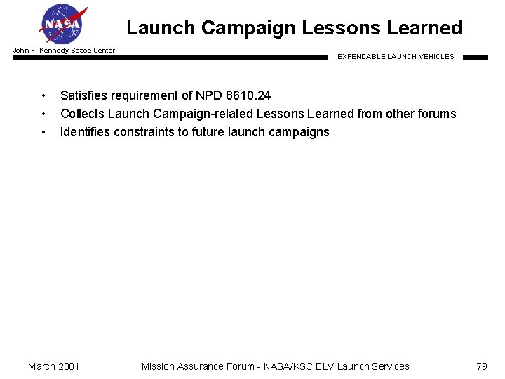 Launch Campaign Lessons Learned John F. Kennedy Space Center • • • EXPENDABLE LAUNCH