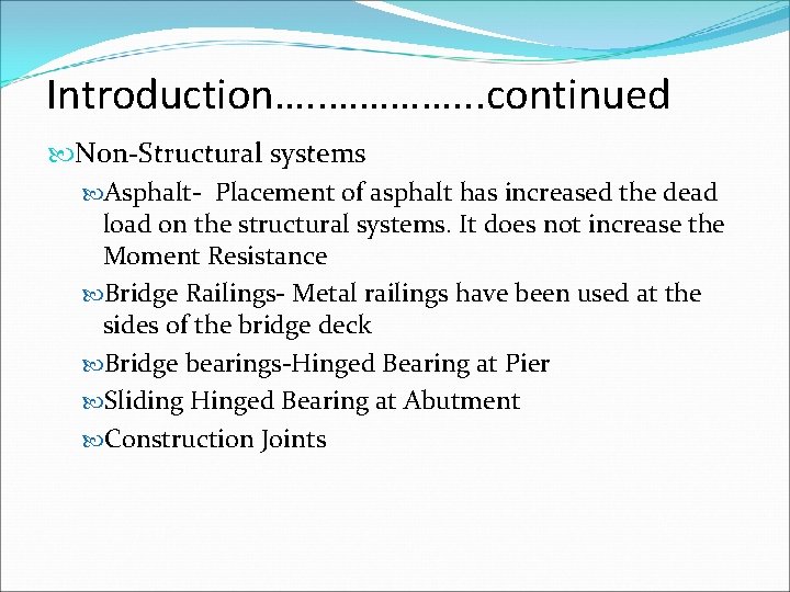Introduction…. . …………. . . continued Non-Structural systems Asphalt- Placement of asphalt has increased