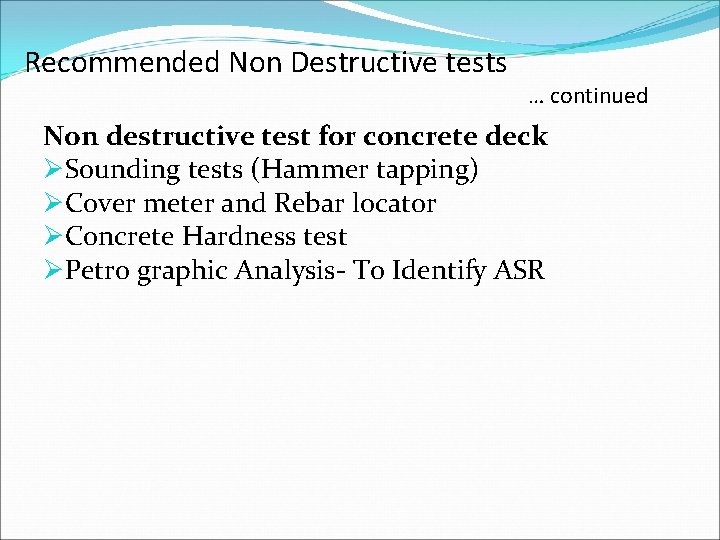Recommended Non Destructive tests … continued Non destructive test for concrete deck ØSounding tests
