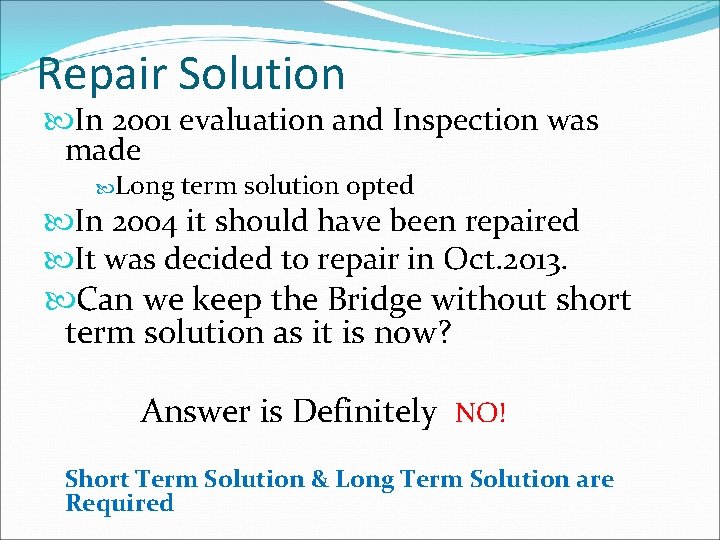Repair Solution In 2001 evaluation and Inspection was made Long term solution opted In