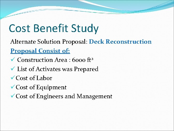 Cost Benefit Study Alternate Solution Proposal: Deck Reconstruction Proposal Consist of: ü Construction Area