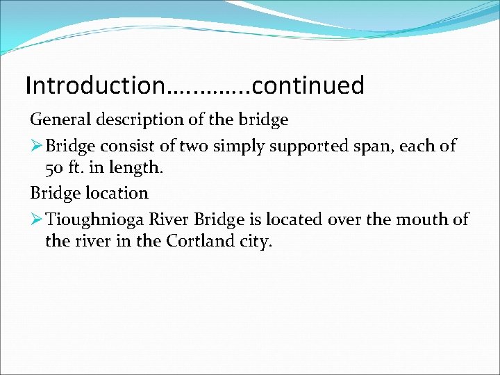 Introduction…. . ……. . continued General description of the bridge Ø Bridge consist of